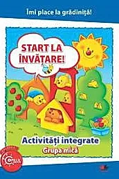 IMI PLACE LA GRADINITA. Start la invatare. Activitati integrate. Grupa mica