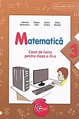 MATEMATICA. Caiet de lucru pentru clasa a III-a