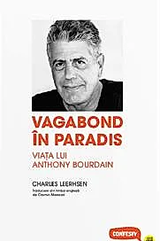Vagabond in paradis. Viata lui Anthony Bourdain