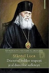 Sfantul Luca, Doctorul bolilor trupesti si al durerilor sufletesti