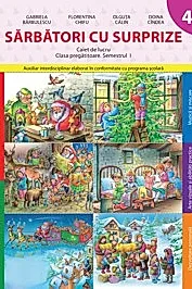 Sarbatori cu surprize. Caiet de lucru - Clasa pregatitoare. Semestrul 1