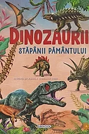 Dinozaurii, stapanii pamantului