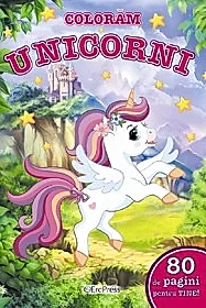 Coloram unicorni. 80 de pagini pentru tine