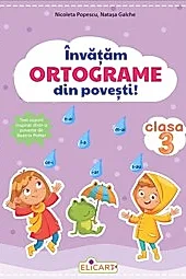 Invatam ORTOGRAME din povesti! Clasa a III-a