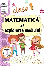 Matematica si explorarea mediului. Clasa I. Partea 1 – (AR)