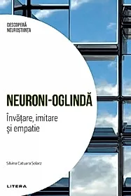 Descopera Neurostiinta. Neuroni-oglinda. Invatare, imitare si empatie