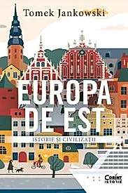 Europa de Est. Istorie si civilizatii
