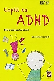 Copiii cu ADHD. Ghid practic pentru parinti
