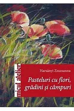 Pasteluri Cu Flori, Gardini Si Campuri (resigilat)