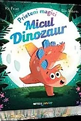 Prieteni magici. Micul dinozaur