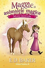 Maggie si animalele magice. Vol. 3: Salvarea unicornului