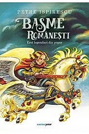 Basme romanesti. Eroi legendari din popor