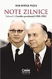 Consilier prezidential: (1990-1992). Note zilnice Vol.1
