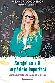 Curajul de a fi un parinte imperfect (cu autograf)