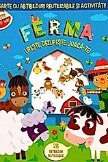 Ferma. lipeste, dezlipeste, joaca-te. Carte cu abtibilduri si activitati