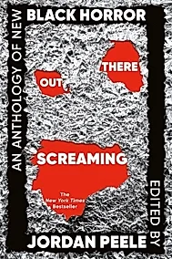Out There Screaming : An Anthology of New Black Horror