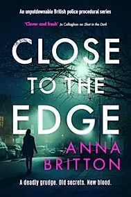Close to the Edge : An unputdownable British police procedural series