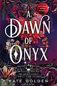A Dawn of Onyx : An addictive enemies-to-lovers fantasy romance (The Sacred Stones, Book 1)