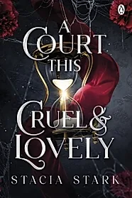A Court This Cruel and Lovely : (Kingdom of Lies, book 1)
