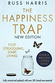 The Happiness Trap 2nd Edition : Stop Struggling, Start Living