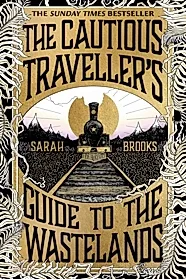 The Cautious Traveller's Guide to The Wastelands : THE INSTANT SUNDAY TIMES BESTSELLER