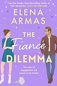 The Fiance Dilemma : From the bestselling author of The Spanish Love Deception