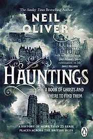 Hauntings : A Book of Ghosts and Where to Find Them Across 25 Eerie British Locations