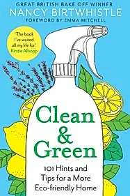 Clean & Green : 101 Hints and Tips for a More Eco-Friendly Home (2021 Edition)