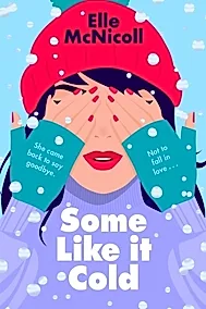 Some Like it Cold : A Cosy YA Romance That Will Melt Your Heart