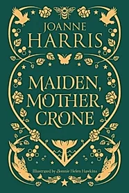Maiden, Mother, Crone : A Collection