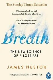 Breath : The New Science of a Lost Art