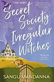 The Very Secret Society of Irregular Witches : the heartwarming and uplifting magical romance