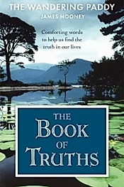 The Book of Truths : Words to Help Us Find the Truth in Our Lives From The Wandering Paddy