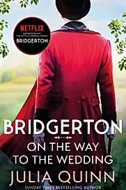 Bridgerton: On The Way To The Wedding (Bridgertons Book 8) : Inspiration for the Netflix Original Series Bridgerton