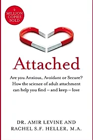 Attached : Are you Anxious, Avoidant or Secure? How the science of adult attachment can help you find – and keep – love