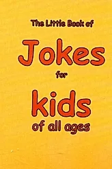 The Little Book of Jokes for Kids of All Ages