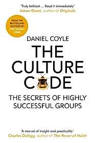 The Culture Code : The Secrets of Highly Successful Groups
