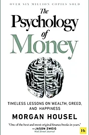 The Psychology of Money : Timeless lessons on wealth, greed, and happiness