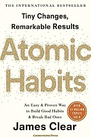 Atomic Habits : Tiny Changes, Remarkable Results