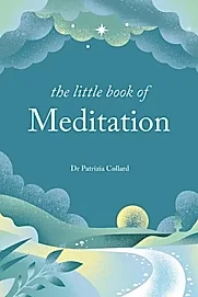 The Little Book of Meditation : 10 minutes a day to more relaxation, energy and creativity