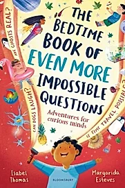 The Bedtime Book of EVEN MORE Impossible Questions : Adventures for curious minds