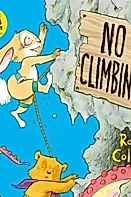 No Climbing : A high stakes picture book adventure!