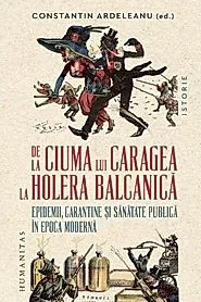 De la ciuma lui Caragea la holera balcanica