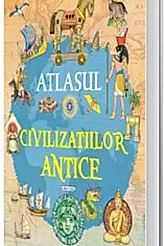 Atlasul civilizatiilor antice