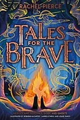 Tales for the Brave: Heroes and Heroines, Gods and Ghosts