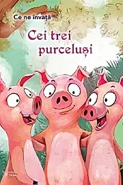 Ce ne invata: Cei 3 purcelusi
