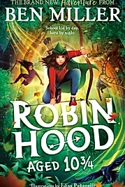 Robin Hood Aged 10 3/4 : The brand new adventure from the author of smash hit The Day I Fell Into a Fairytale