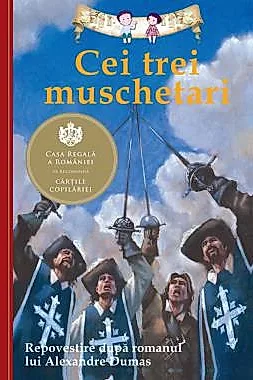 Cei trei muschetari. Repovestire dupa romanul lui Alexandre Dumas.