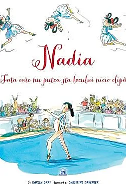 Nadia - Fata care nu putea sta locului nicio clipa
