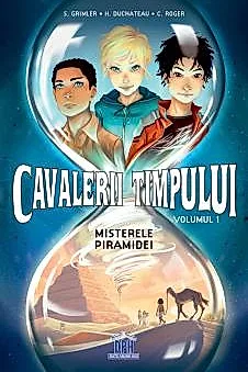 Cavalerii timpului - Misterele piramidei - Volumul 1